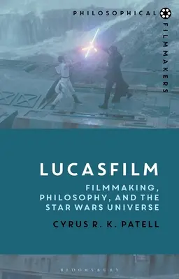 Lucasfilm : Le cinéma, la philosophie et l'univers de la Guerre des étoiles - Lucasfilm: Filmmaking, Philosophy, and the Star Wars Universe