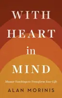 Avec le cœur à l'esprit : Les enseignements du Mussar pour transformer votre vie - With Heart in Mind: Mussar Teachings to Transform Your Life