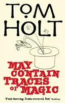 Peut contenir des traces de magie - J.W. Wells & Co. Livre 6 - May Contain Traces Of Magic - J.W. Wells & Co. Book 6