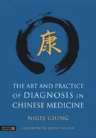 L'art et la pratique du diagnostic en médecine chinoise - The Art and Practice of Diagnosis in Chinese Medicine