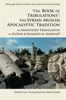 Le livre des tribulations : La tradition apocalyptique musulmane syrienne : Une traduction annotée par Nu'aym B. Hammad Al-Marwazi - The Book of Tribulations: The Syrian Muslim Apocalyptic Tradition: An Annotated Translation by Nu'aym B. Hammad Al-Marwazi