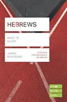 Hébreux (Guides d'étude Lifebuilder) - La course à la gloire (Reapsome James (Auteur)) - Hebrews (Lifebuilder Study Guides) - Race to Glory (Reapsome James (Author))