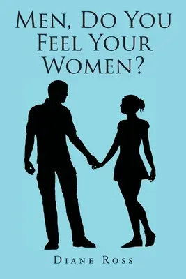 Hommes, sentez-vous vos femmes ? - Men, Do You Feel Your Women