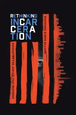 Repenser l'incarcération : Plaider pour une justice qui restaure - Rethinking Incarceration: Advocating for Justice That Restores