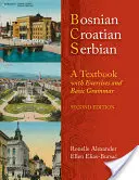 Bosniaque, Croate, Serbe, un manuel : Avec exercices et grammaire de base [Avec CD (Audio)] - Bosnian, Croatian, Serbian, a Textbook: With Exercises and Basic Grammar [With CD (Audio)]