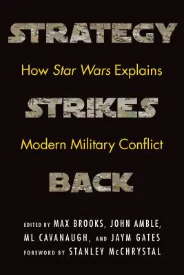 La stratégie contre-attaque : comment la guerre des étoiles explique les conflits militaires modernes - Strategy Strikes Back: How Star Wars Explains Modern Military Conflict