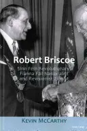 Robert Briscoe : Révolutionnaire du Sinn Fin, nationaliste du Fianna Fil et sioniste révisionniste - Robert Briscoe: Sinn Fin Revolutionary, Fianna Fil Nationalist and Revisionist Zionist