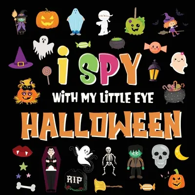 J'espionne avec mon petit œil - Halloween : Un jeu de recherche amusant pour les enfants de 2 à 4 ans ! - Jeu de devinettes de l'alphabet coloré de A à Z pour Halloween pour les petits enfants - I Spy With My Little Eye - Halloween: A Fun Search and Find Game for Kids 2-4! - Colorful Alphabet A-Z Halloween Guessing Game for Little Children