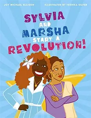 Sylvia et Marsha font la révolution&nbsp;! L'histoire des femmes transgenres de couleur qui ont marqué l'histoire des LGBTQ+ - Sylvia and Marsha Start a Revolution!: The Story of the Trans Women of Color Who Made LGBTQ+ History