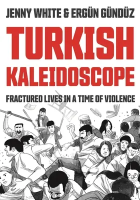 Kaléidoscope turc : Des vies brisées à une époque de violence - Turkish Kaleidoscope: Fractured Lives in a Time of Violence