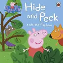 Peppa Pig : Hide and Peek - A Lift-the-Flap Book (en anglais) - Peppa Pig: Hide and Peek - A Lift-the-Flap Book