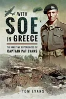 Avec le SOE en Grèce : L'expérience du capitaine Pat Evans en temps de guerre - With SOE in Greece: The Wartime Experiences of Captain Pat Evans