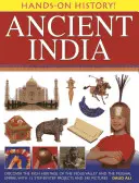 L'Inde ancienne : Découvrez le riche patrimoine de la vallée de l'Indus et de l'empire moghol, avec 15 projets pas à pas et 340 photos. - Ancient India: Discover the Rich Heritage of the Indus Valley and the Mughal Empire, with 15 Step-By-Step Projects and 340 Pictures