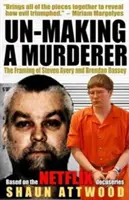 Un-Making a Murderer : L'inculpation de Steven Avery et Brendan Dassey - Un-Making a Murderer: The Framing of Steven Avery and Brendan Dassey