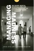 La gestion de la folie : L'hôpital psychiatrique de Weyburn et la transformation des soins psychiatriques au Canada - Managing Madness: Weyburn Mental Hospital and the Transformation of Psychiatric Care in Canada