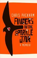 Les doigts dans le pot à étincelles : Un mémoire - Fingers in the Sparkle Jar: A Memoir