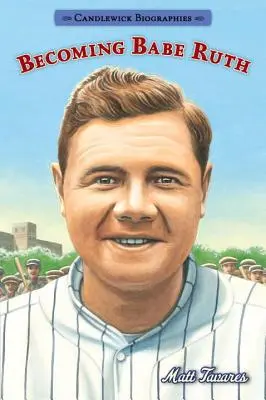 Devenir Babe Ruth : Candlewick Biographies - Becoming Babe Ruth: Candlewick Biographies