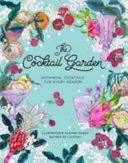 Le jardin des cocktails : Cocktails botaniques pour chaque saison - The Cocktail Garden: Botanical Cocktails for Every Season