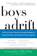 Les garçons à la dérive : Les cinq facteurs à l'origine de l'épidémie croissante de garçons démotivés et de jeunes hommes peu performants - Boys Adrift: The Five Factors Driving the Growing Epidemic of Unmotivated Boys and Underachieving Young Men