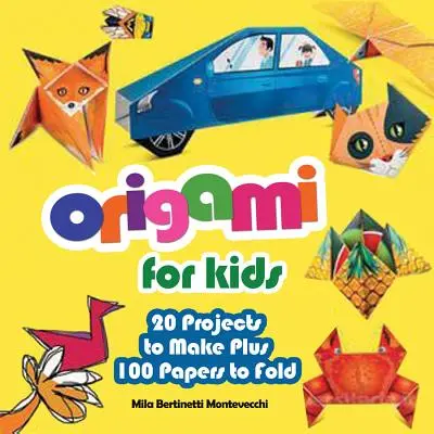 Origami pour enfants : 20 projets à réaliser et 100 papiers à plier - Origami for Kids: 20 Projects to Make Plus 100 Papers to Fold