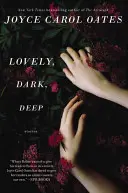 Lovely, Dark, Deep : Histoires - Lovely, Dark, Deep: Stories