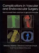 Complications en chirurgie vasculaire et endovasculaire : Comment les éviter et se tirer d'affaire - Complications in Vascular and Endovascular Surgery: How to Avoid Them and How to Get Out of Trouble