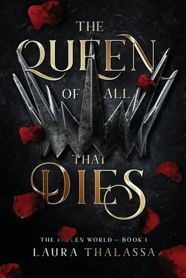 La Reine de Tout Ce Qui Meurt (Le Monde Déchu Livre 1) - The Queen of All That Dies (The Fallen World Book 1)