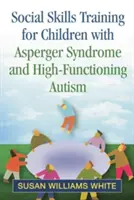 Formation aux aptitudes sociales pour les enfants atteints du syndrome d'Asperger et d'autisme de haut niveau - Social Skills Training for Children with Asperger Syndrome and High-Functioning Autism