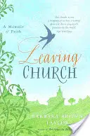 Quitter l'église - Un mémoire de foi - Leaving Church - A Memoir of Faith