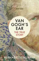 L'oreille de Van Gogh - L'histoire vraie - Van Gogh's Ear - The True Story