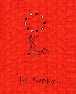 Soyez heureux (édition de luxe) : Un petit livre pour vous aider à vivre une vie heureuse - Be Happy (Deluxe Edition): A Little Book to Help You Live a Happy Life