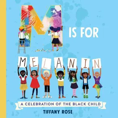 M comme Mélanine : Une célébration de l'enfant noir - M Is for Melanin: A Celebration of the Black Child