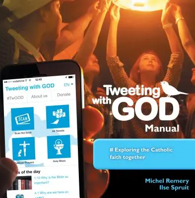 Tweeting with God Manual : Explorer ensemble la foi catholique - Tweeting with God Manual: Exploring the Catholic Faith Together