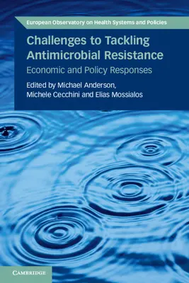 Les défis de la lutte contre la résistance aux antimicrobiens : Réponses économiques et politiques - Challenges to Tackling Antimicrobial Resistance: Economic and Policy Responses