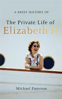 Brève histoire de la vie privée d'Elizabeth II - A Brief History of the Private Life of Elizabeth II