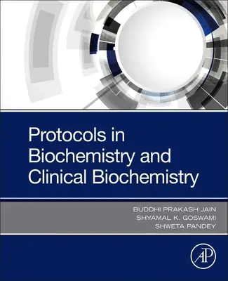 Protocoles en biochimie et biochimie clinique (Pandey Shweta (Govt VYT PG Autonomous College Durg Chhatishgarh India)) - Protocols in Biochemistry and Clinical Biochemistry (Pandey Shweta (Govt VYT PG Autonomous College Durg Chhatishgarh India))