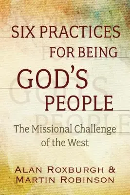 Pratiques pour la refondation du peuple de Dieu : Le défi missionnaire de l'Occident - Practices for the Refounding of God's People: The Missional Challenge of the West