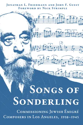 Songs of Sonderling : La commande de compositeurs migrants juifs à Los Angeles, 1938-1945 - Songs of Sonderling: Commissioning Jewish migr Composers in Los Angeles, 1938-1945