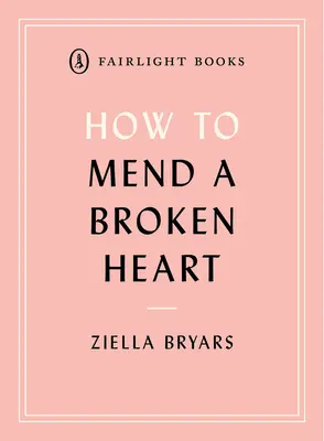 Comment réparer un cœur brisé : Leçons du monde des neurosciences - How to Mend a Broken Heart: Lessons from the World of Neuroscience