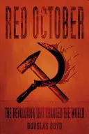 Octobre rouge : La révolution qui a changé le monde - Red October: The Revolution That Changed the World