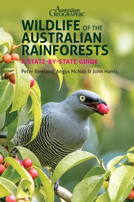 La faune des forêts tropicales australiennes : Un guide État par État - Wildlife of the Australian Rainforests: A State-By-State Guide