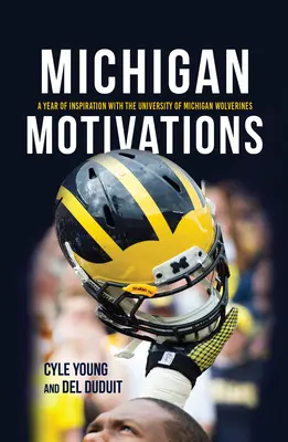 Michigan Motivations : Une année d'inspiration avec les Wolverines de l'université du Michigan - Michigan Motivations: A Year of Inspiration with the University of Michigan Wolverines