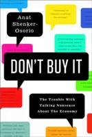 Ne l'achetez pas : Le problème des discours absurdes sur l'économie - Don't Buy It: The Trouble with Talking Nonsense about the Economy