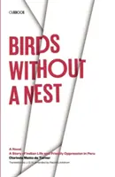 Oiseaux sans nid : Un roman : Une histoire de la vie indienne et de l'oppression sacerdotale au Pérou - Birds without a Nest: A Novel: A Story of Indian Life and Priestly Oppression in Peru