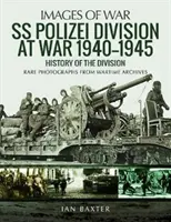 La SS Polizei en guerre 1940-1945 : Une histoire de la division - SS Polizei at War 1940-1945: A History of the Division