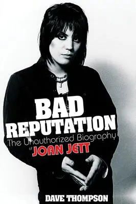 Mauvaise réputation : La biographie non autorisée de Joan Jett - Bad Reputation: The Unauthorized Biography of Joan Jett