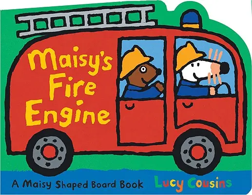 Le camion de pompiers de Maisy : Un livre en carton en forme de Maisy - Maisy's Fire Engine: A Maisy Shaped Board Book