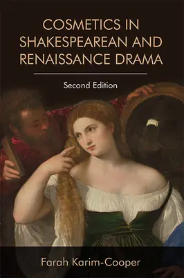 Les cosmétiques dans le théâtre de Shakespeare et de la Renaissance - Cosmetics in Shakespearean and Renaissance Drama