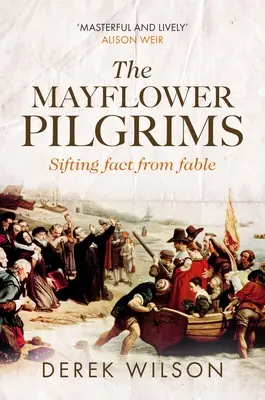 Les Pèlerins du Mayflower : séparer les faits de la fable - The Mayflower Pilgrims: Sifting Fact from Fable