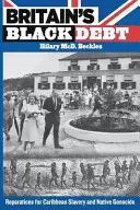 La dette noire de la Grande-Bretagne : réparations pour l'esclavage dans les Caraïbes et le génocide autochtone - Britain's Black Debt: Reparations for Caribbean Slavery and Native Genocide